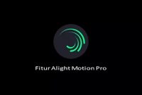 Inilah Cara Download Alight Motion Pro Mod Apk V3 6.1 Tanpa Watermark